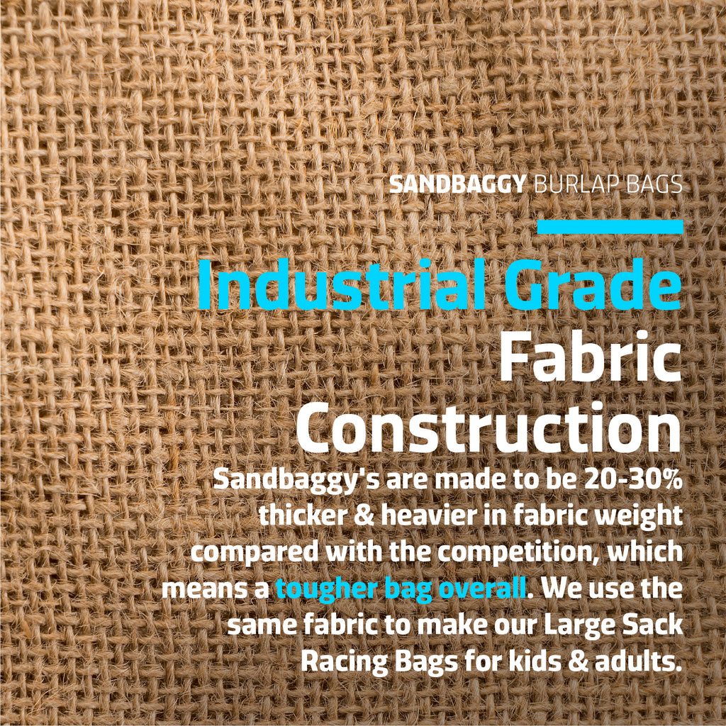 Sandbaggy uses industrial grade burlap fabric, which is 20-30% thicker and heavier than the competition.